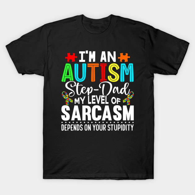 Autism Awareness Im An Autism Step Dad T-Shirt by hony.white